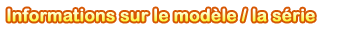 Informations sur le mod�le / la s�rie